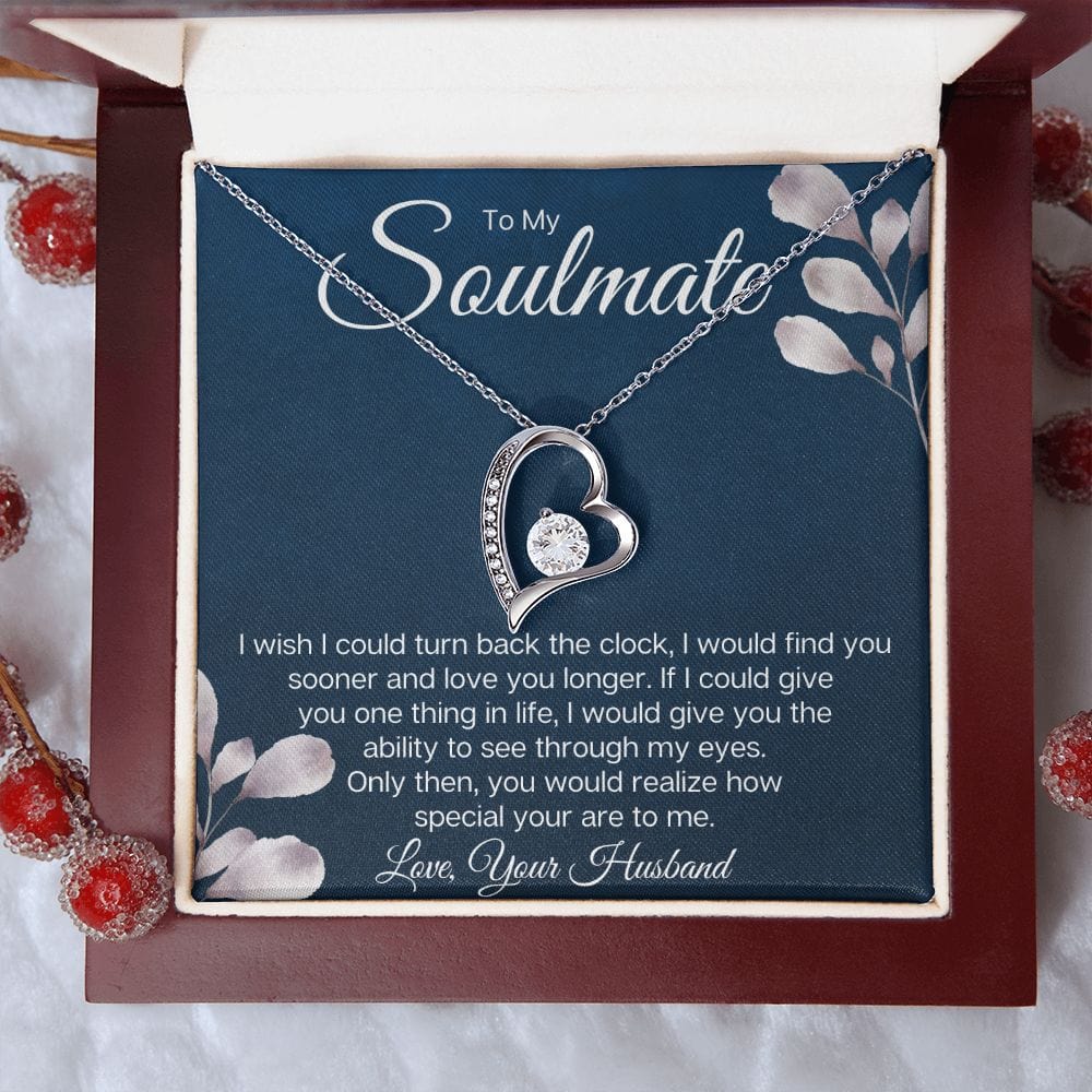 To My Soulmate - I Wish I Could Turn Back The Clock To Love You Sooner