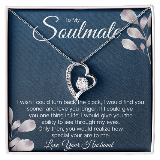 To My Soulmate - I Wish I Could Turn Back The Clock To Love You Sooner