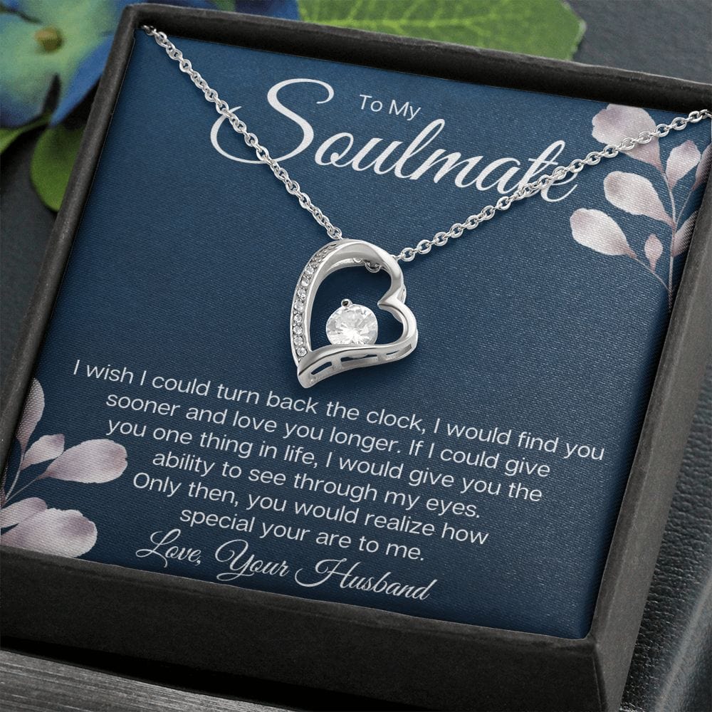 To My Soulmate - I Wish I Could Turn Back The Clock To Love You Sooner