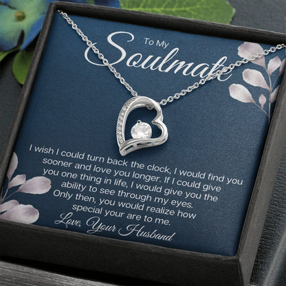 To My Soulmate - I Wish I Could Turn Back The Clock To Love You Sooner