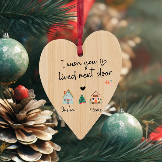 I Wish You Lived Next Door Custom Wooden Heart Oval Ornaments,  Personalized Christmas Gift For Best Friend Besties, Friendship Couple Gift